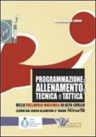 Programmazione, allenamento, tecnica e tattica nella pallavolo maschile di alto livello. Con DVD di Ferdinando De Giorgi edito da Calzetti Mariucci