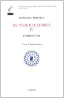 De viris illustribus. Testo latino a fronte vol.4 di Francesco Petrarca edito da Le Lettere