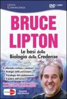 Le basi della biologia delle credenze. DVD con libro di Bruce H. Lipton edito da Macrovideo