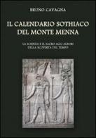 Il calendario sothiaco del monte Menna. La scienza e il sacro agli albori della scoperta del tempo di Bruno Cavagna edito da & MyBook