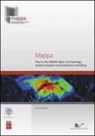 Mappa. Pisa in the Middle Ages. Archaeology, spatial analysis and predictive modeling di Gabriele Gattiglia edito da Nuova Cultura