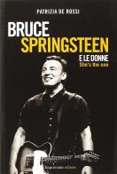 Bruce Springsteen e le donne di Patrizia De Rossi edito da Imprimatur