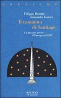 Il cammino di Santiago di Armando Gnisci, Filippo Bettini edito da Booklet Milano
