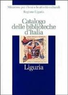Catalogo delle biblioteche d'Italia. Liguria edito da Ist. Centrale Catalogo Unico