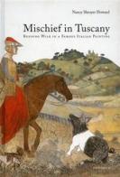 Mischief in Tuscany. Running wild in a famous Italian painting. Ediz. illustrata di Nancy S. Howard edito da Mandragora