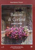 Balconi di Cortina. Fascino e poesia di Rosa Romano Toscani edito da Gaspari