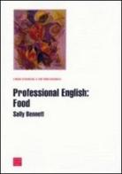 Professional english: food di Sally Bennett edito da Libreria Editrice Cafoscarina