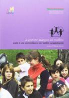 La gestione dialogica del conflitto. Analisi di una sperimentazione con i bambini e i preadolescenti edito da La Mandragora Editrice