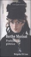 Berthe Morisot. Professione pittrice di Brigida Di Leo edito da Selene