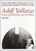 Adolf Vallazza. Una storia dell'anima gardenese di Aldo Gorfer edito da Priuli & Verlucca