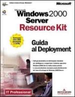 Windows 2000 Server Resource Kit. Guida al Deployment edito da Mondadori Informatica