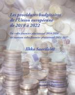 Les Procédures Budgétaires de l'union Européenne de 2018 à 2022. Du cadre financier pluriannuel 2014-2020 au nouveau cadre financier pluriannuel 2021-2027 di Ilkka Saarilahti edito da EPAP
