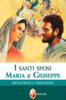 I santi sposi Maria e Giuseppe. Riflessioni e preghiere di Bruno Podestà, Tarcisio Stramare edito da Editrice Shalom