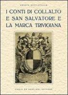 I conti di Collalto e San Salvatore e la marca trevigiana. Ristampa anastatica, Treviso 1929 di Oreste Battistella edito da De Bastiani