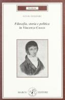 Filosofia, storia e politica in Vincenzo Cuoco di Fulvio Tessitore edito da Marco