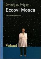 Eccovi Mosca di Dmitrij A. Prigov edito da Voland