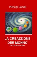La creazzione der monno di Pierluigi Camilli edito da ilmiolibro self publishing