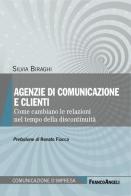 Agenzie di comunicazione e clienti. Come cambiano le relazioni nel tempo della discontinuità di Silvia Biraghi edito da Franco Angeli
