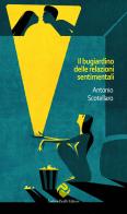 Il bugiardino delle relazioni sentimentali di Antonio Scotellaro edito da Andrea Pacilli Editore