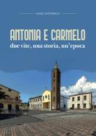 Antonia e Carmelo. Due vite, una storia, un'epoca di Antonello Garau edito da CTE (Iglesias)