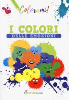 I colori delle emozioni. Ediz. a colori di Silvia Colombo edito da Coccole Books