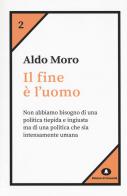 Il fine è l'uomo di Aldo Moro edito da Edizioni di Comunità