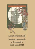 Almanacco musicale e drammatico per l'anno 2024 di Luca Giovanni Logi edito da Youcanprint