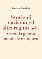 Storie di nazismo ed altri regimi nella seconda guerra mondiale e dintorni di Francesco Cappellani edito da Youcanprint