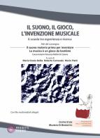 Il suono, il gioco, l'invenzione musicale. Con File audio online di Maria Grazia Bellia, Roberto Carnevale, Mario Piatti edito da Progetti Sonori