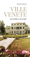 Ville venete tra storia e racconti di Mariarita Esposito edito da Editoriale Programma