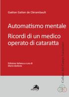 Automatismo mentale. Ricordi di un medico operato di cataratta di Gäetan G. de Clérambault edito da Alpes Italia