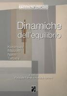 Dinamiche dell'equilibrio. Korompay, Mazzotti, Nanni, Tartarini. Ediz. illustrata edito da Persiani