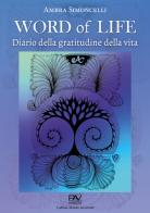 Word of life. Diario della gratitudine della vita di Ambra Simoncelli edito da Pav Edizioni
