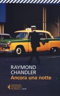 Ancora una notte di Raymond Chandler edito da Feltrinelli