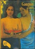 Gauguin a Tahiti. Ediz. illustrata di Anna Maria Damigella edito da Giunti Editore