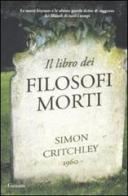Il libro dei filosofi morti di Simon Critchley edito da Garzanti Libri