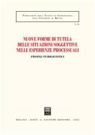 Nuove forme di tutela delle situazioni soggettive nelle esperienze processuali. Profili pubblicistici. Atti dell'Incontro di studi (Messina, 26 settembre 2003) edito da Giuffrè