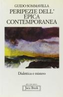Peripezie dell'epica contemporanea. Dialettica e mistero di Guido Sommavilla edito da Jaca Book