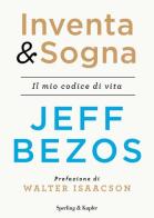 Inventa & sogna. Il mio codice di vita di Jeff Bezos edito da Sperling & Kupfer