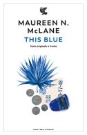 This Blue. Testo originale a fronte di Maureen N. Mclane edito da Guanda