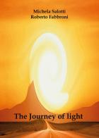 The journey of light di Roberto Fabbroni, Michela Salotti edito da Youcanprint