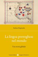 La lingua portoghese nel mondo. Una storia globale di Stefano Rapisarda edito da Carocci