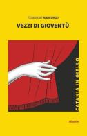 Vezzi di gioventù di Tommaso Raimondi edito da Gruppo Albatros Il Filo