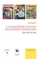La televisione italiana sulle riviste per ragazzi. Dal 1954 al 1964 di Sara Mugerli edito da Edizioni ETS