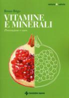 Vitamine e minerali. Prevenzione e cura di Bruno Brigo edito da Tecniche Nuove