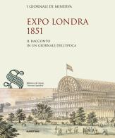 Expo Londra 1851. Il racconto in un giornale dell'epoca edito da Rubbettino