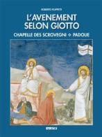 L' avenement selon Giotto. Chapelle des Scrovegni, Padove di Roberto Filippetti edito da Itaca (Castel Bolognese)