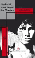 Negli anni in cui amavo Jim Morrison di Sylva Batisti edito da Ibiskos Editrice Risolo