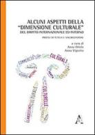 Alcuni aspetti della «dimensione culturale» del diritto internazionale ed interno. Profili di tutela e valorizzazione edito da Aracne