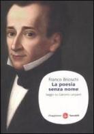 La poesia senza nome. Saggio su Giacomo Leopardi di Franco Brioschi edito da Il Saggiatore